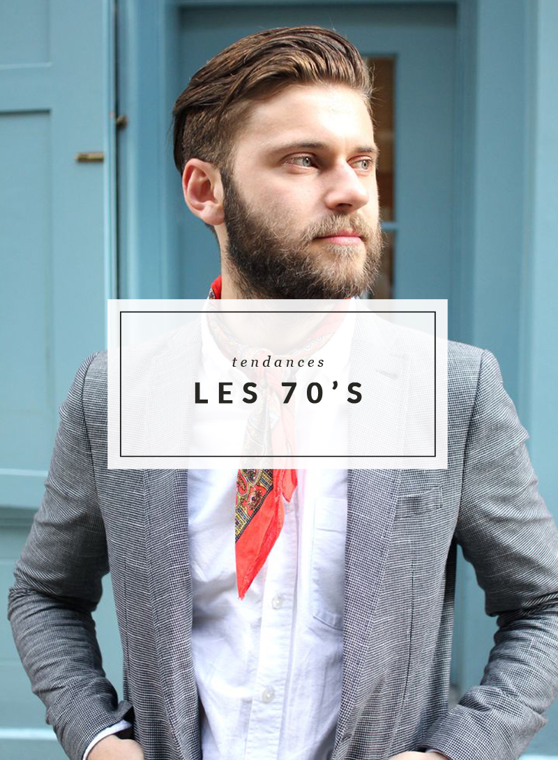 Les tendances mode 2015 - Les 70's - The Men Times par Faubourg Saint Sulpice - Photo : Jonathan Daniel Pryce
